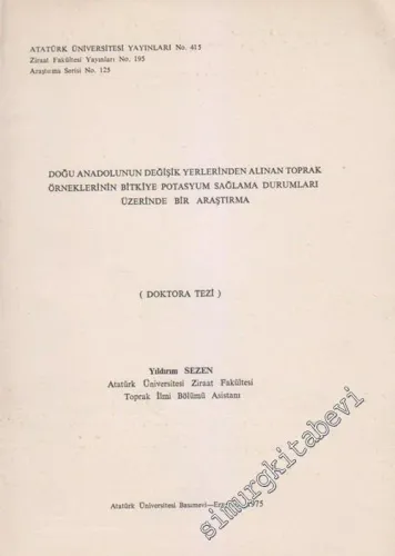 Doğu Anadolunun Değişik Yerlerinden Alınan Toprak Örneklerinin Bitkiye Potasyum Sağlama Durumları Üzerinde Bir Araştırma (Doktora Tezi) -        1975