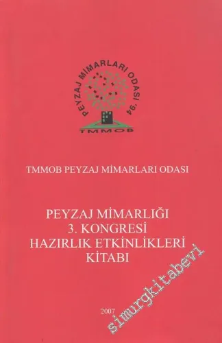 Peyzaj Mimarlığı 3. Kongresi Hazırlık Etkinlikleri Kitabı  -        2007
