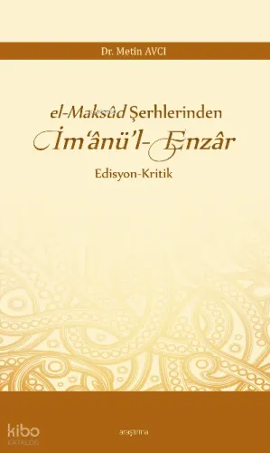 el-Maksûd Şerhlerinden İm‘ânü’l-Enzâr