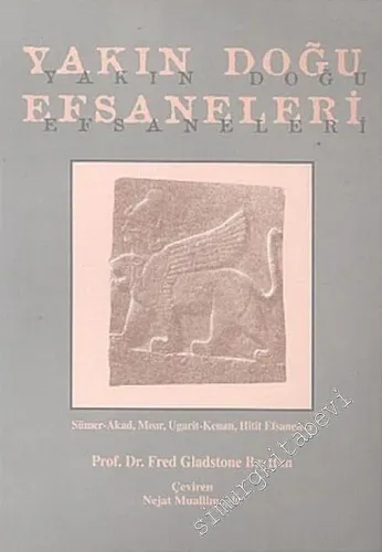 Yakın Doğu Efsaneleri Sümer - Akad, Mısır, Ugarit - Kenan, Hitit Efsaneleri -