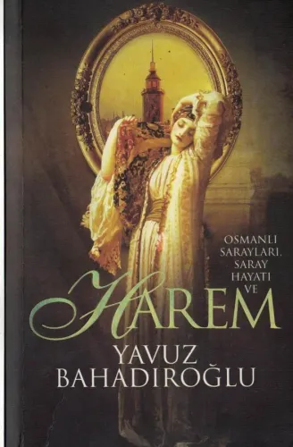 Osmanlı Sarayları,Saray Hayatı ve Harem