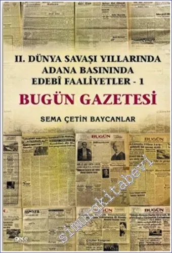 İkinci Dünya Savaşı Yıllarında Adana Basınında Edebi Faaliyetler 1 - Bugün Gazetesi -         2022