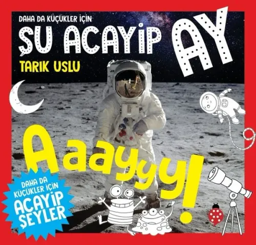 Daha Da Küçükler Için Şu Acayip Ay Tarık Uslu