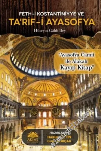 Feth-i Kostantiniyye ve Ta'rif-i Ayasofya : Ayasofya Camii ile Alakalı Kayıp Kitap -        2020
