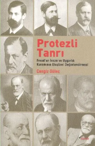 Protezli Tanrı; Freud'un İnsan ve Uygarlık Kuramının Eleştirel Değerlendirmesi