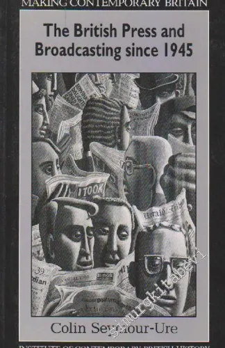 The British Press And Broadcasting Since 1945: Making Contemporary Britain -