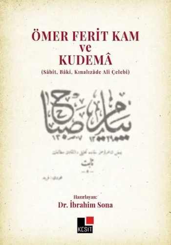 Ömer Ferit Kam ve Kudema; (Sabit, Baki, Kınalızade Ali Çelebi)