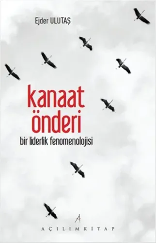 Kanaat Önderi; Bir Liderlik Fenomenolojisi
