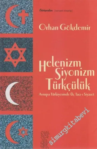 Helenizm Siyonizm Türkçülük: Avrupa Türkiye'sinde Üç Tarz - ı Siyaset  -
