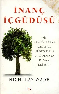 İnanç İçgüdüsü Din Nasıl Ortaya Çıktı ve Neden Hala Var Olmaya Devam Ediyor?