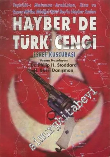 Hayber'de Türk Cengi - Teşkilat-ı Mahsusa Arabistan, Sina ve Kuzey Afrika Müdürü Eşref Bey'in Hayber Anıları -        1997