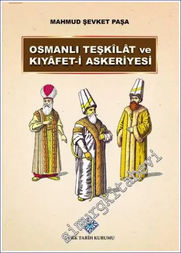 Osmanlı Teşkilat ve Kıyafet-i Askeriyesi  -        2022