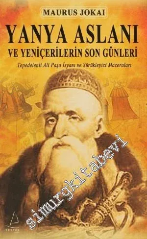Yanya Aslanı ve Yeniçerilerin Son Günleri: Tepedelenli Ali Paşa İsyanı