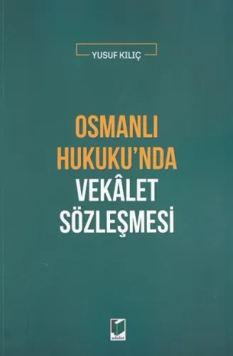 Osmanlı Hukukunda Vekalet Sözleşmesi