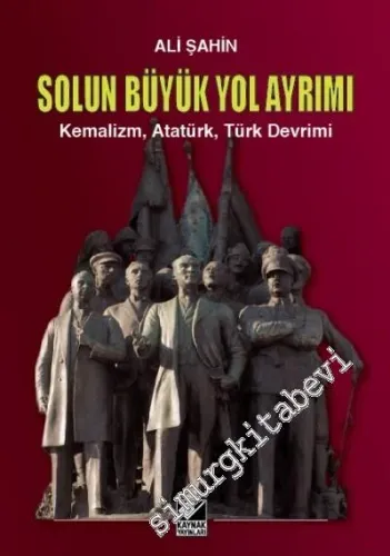 Solun Büyük Yol Ayrımı : Kemalizm, Atatürk, Türk Devrimi CİLTLİ -