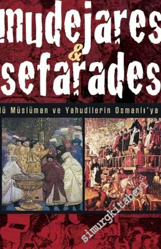 Mudejares & Sefaredes: Endülüslü Müslüman ve Yahudilerin Osmanlı'ya Göçleri -         2007