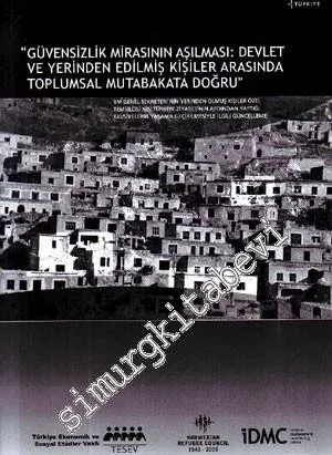 Güvensizlik Mirasının Aşılması : Devlet ve Yerinden Edilmiş Kişiler Arasında Toplumsal Mutabakata Doğru : BM Genel Sekreteri'nin Yerinden Olmuş Kişiler Özel Temsilcisi'nin Türkiye Ziyaretinin Ardından Yaptığı Tavsiyelerin Yaşama Geçirilmesiyle İlgili Günc