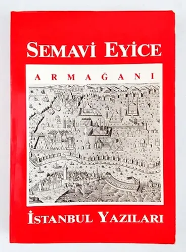 Semavi Eyice Armağanı: İstanbul Yazıları