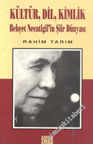 Kültür, Dil, Kimlik: Behçet Necatigil'in Şiir Dünyası -        2002