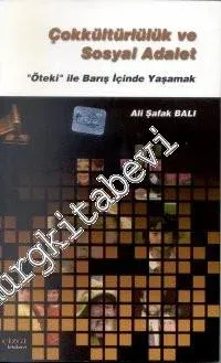 Çokkültürlülük ve Sosyal Adalet: ‘Öteki' ile Barış İçinde Yaşamak -        2001