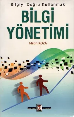 Bilgi Yönetimi - Bilgiyi Doğru Kullanmak
