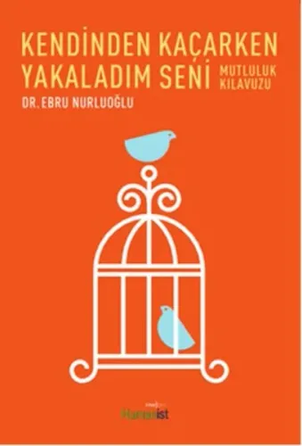 Kendinden Kaçarken Yakaladım Seni-Mutluluk Kılavuzu