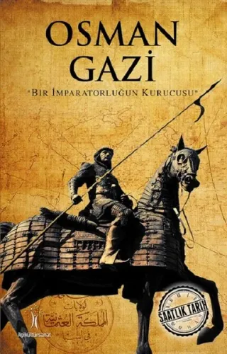 Osman Gazi; Bir İmparatorluğun Kurucusu
