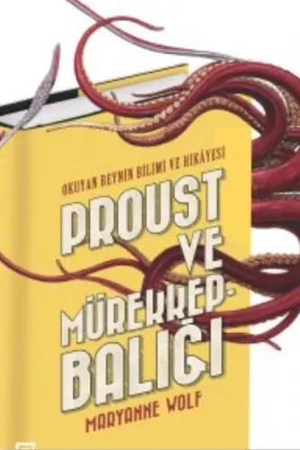 Proust Ve Mürekkepbalığı Okuyan Beynin Bilimi Ve Hikâyesi