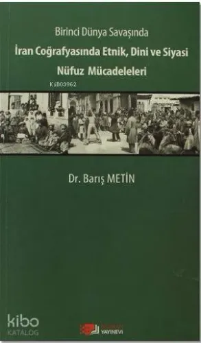 Birinci Dünya Savaşında İran Coğrafyasında Etnik, Dini ve Siyasi Nüfuz