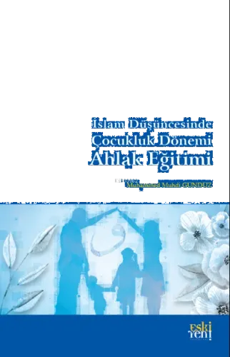 İslam Düşüncesinde Çocukluk Dönemi Ahlak Eğitimi