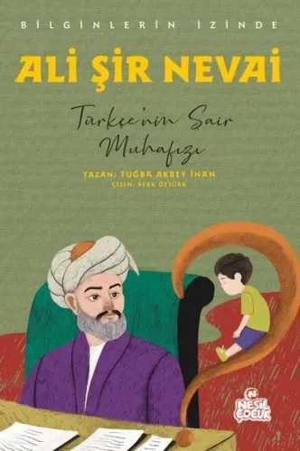 Ali Şir Nevai - Türkçe’nin Şair Muhafızı;Bilginlerin İzinde | benlikit