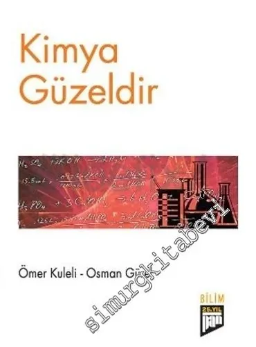 Kimya Güzeldir ama Fizik de Güzeldir, Biyoloji de... -        2011