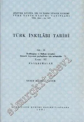 Türk İnkılabı Tarihi Cilt: II, Kısım 3: Trablusgarp ve Balkan Savaşları Osmanlı Asyası'nın Paylaşılması İçin Anlaşmalar Paylaşmalar -        1991