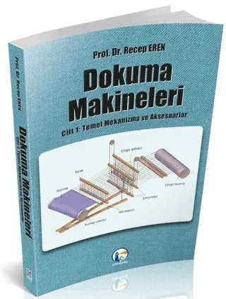 Dokuma Makineleri Cilt 1: Temel Mekanizmalar ve Aksesuarlar