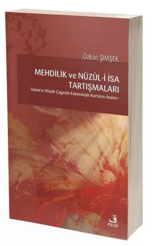 Mehdilik ve Nüzül - i İsa Tartışmaları; -İslam'ın Klasik Çağında Eskat