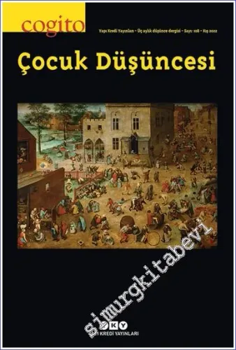 Cogito : Üç Aylık Düşünce Dergisi - Çocuk Düşüncesi  - Sayı: 108      Yaz 2023