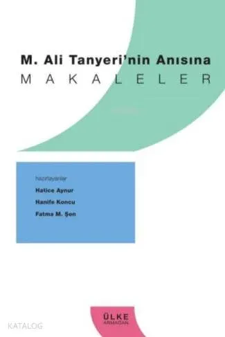Makaleler; M.Ali Tanyeri'nin Anısına