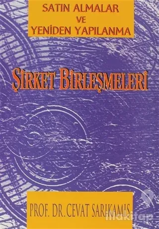 Şirket Birleşmeleri Satın Almalar ve Yeniden Yapılanma