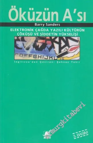 Öküzün A'sı: Elektronik Çağda Yazılı Kültürün Çöküşü ve Şiddetin Yükseleşi -         2013