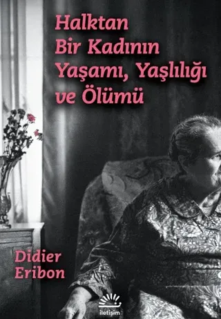 Halktan Bir Kadının Yaşamı, Yaşlılığı ve Ölümü