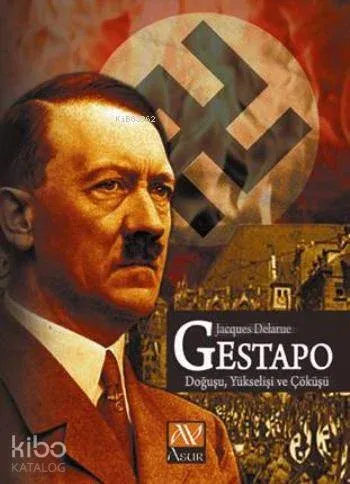 Gestapo; Doğuşu-Yükselişi ve Çöküşü