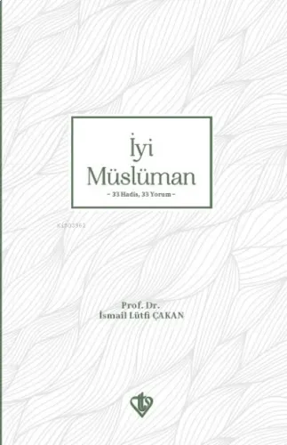 İyi Müslüman ;33 Hadis 33 Yorum