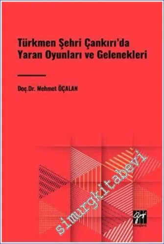 Türkmen Şehri Çankırı'da Yaran Oyunları ve Gelenekleri -         2023
