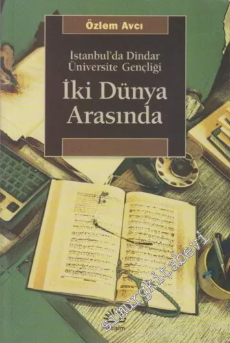 İki Dünya Arasında : İstanbul'da Dindar Üniversite Gençliği -         2020