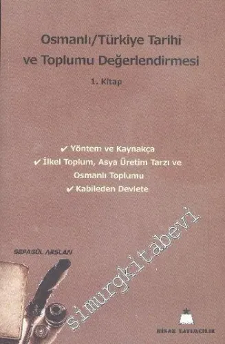 Osmanlı Türkiye Tarihi ve Toplumu Değerlendirmesi 1. Kitap:  -