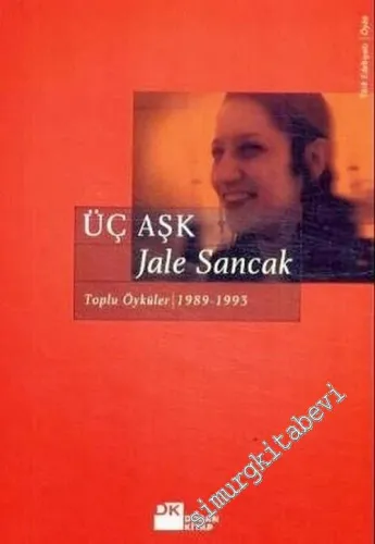Üç Aşk: Toplu Öyküler (1983 - 1993) -        2003