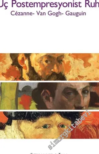 Üç Postempresyonist Ruh: Cezanne, Van Gogh, Gauguin -         2014