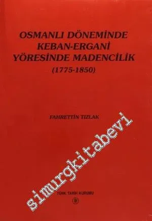 Osmanlı Döneminde Keban - Ergani Yöresinde Madencilik  (1775 - 1850) -        1997