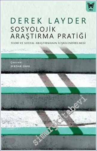 Sosyolojik Araştırma Pratiği: Teori ve Sosyal Araştırmanın İlişkilendirilmesi -         2023