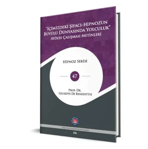 İçimizdeki Şifacı - Hipnozun Büyülü Dünyasında Yolculuk Atölye Çalışması Metinleri - Hipnoz Serisi 4 (Ciltli)